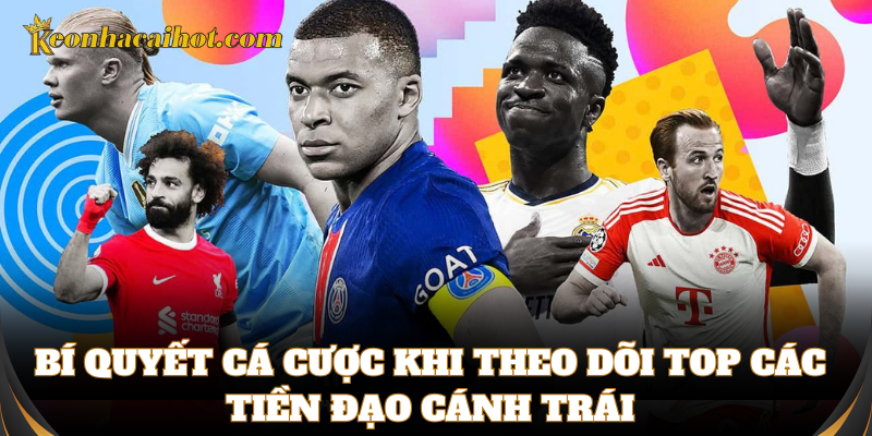 Mẹo cược ăn kèo ngon với top các tiền đạo cánh trái