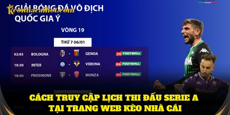Cách nắm bắt lịch thi đấu Serie A dễ dàng, nhanh chóng