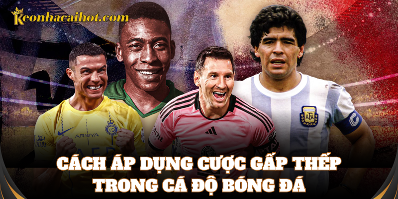 Cách Cược Gấp Thếp giúp bạn gỡ lại vốn đã thua