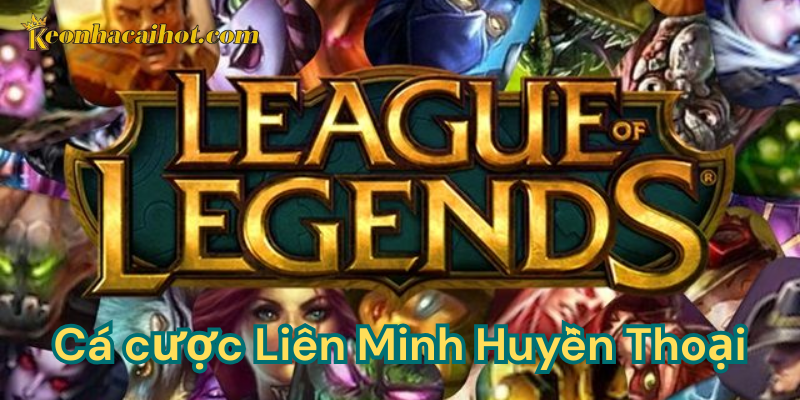 Giới thiệu cá cược Liên Minh Huyền Thoại