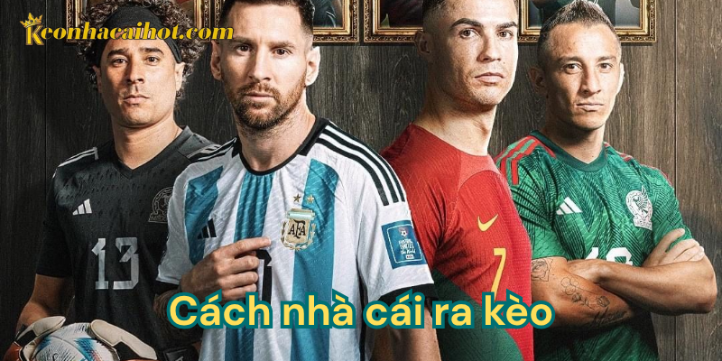 Hiểu về cách nhà cái ra kèo