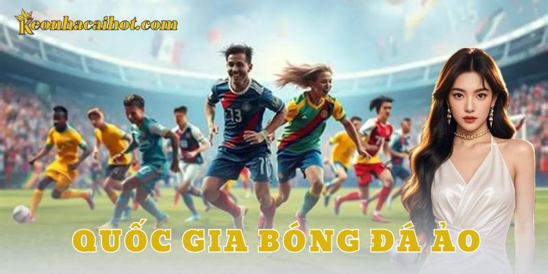 Cách xây dựng và điều hành một quốc gia bóng đá ảo