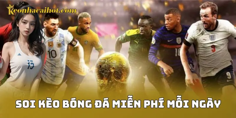 Soi Kèo Bóng Đá Miễn Phí Mỗi Ngày