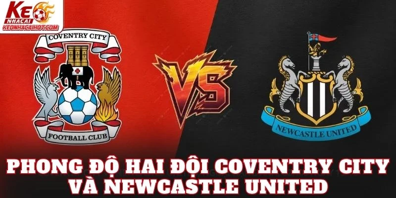 Phong độ hai đội Coventry City và Newcastle United