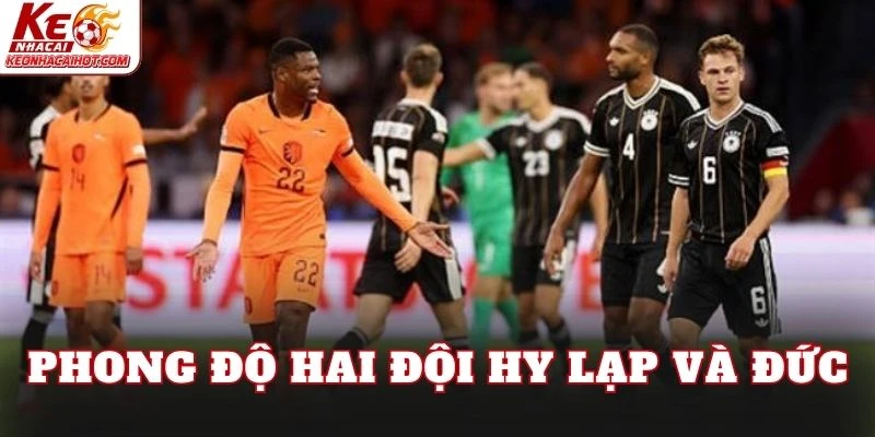 Phong độ hai đội Hy Lạp và Đức