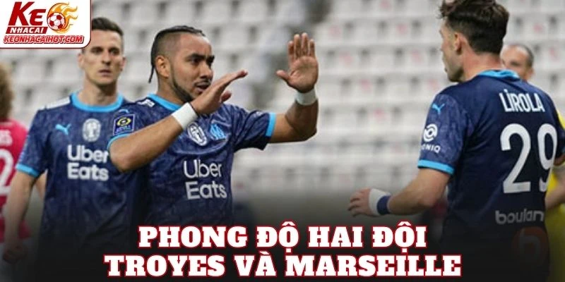 Phong độ hai đội Troyes và Marseille
